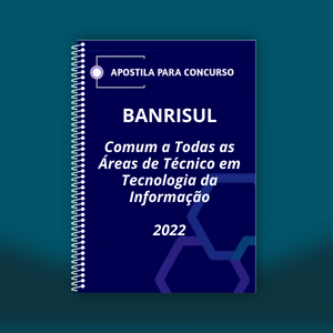 Apostila - BANRISUL - Comum a Todas as Áreas de Técnico em Tecnologia da Informação 2022 - (1076)